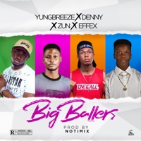 Big Ballers (feat. Denny, Zun & Effex) - Single - YungBreeze