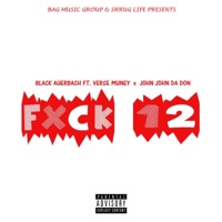 Fxck 12 (feat. Verse Muney & John John Da Don) - Single - Black Auerbach