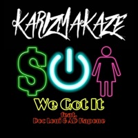 We Got It (feat. Doc Loui & Ad Kapone) - Single - Karizmakaze