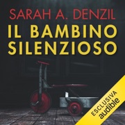 Il bambino silenzioso - Sarah A. Denzil
