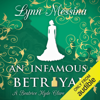 An Infamous Betrayal: A Regency Cozy: Beatrice Hyde-Clare Mysteries, Book 3 (Unabridged) - Lynn Messina