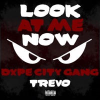 Look at Me Now (feat. Trevo) - Single - Dxpe City Gang