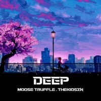 Deep (feat. Thekidszn) - Single - Moose Truffle