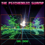 Dr. Dog - Swampadelic Pop