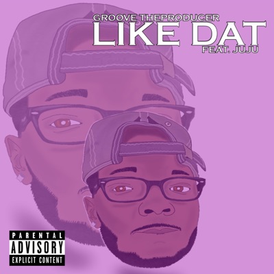Like Dat (feat. Juju) - Single