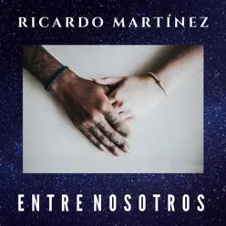 Entre Nosotros - Ricardo Martínez Entre Nosotros - Ricardo Martínez