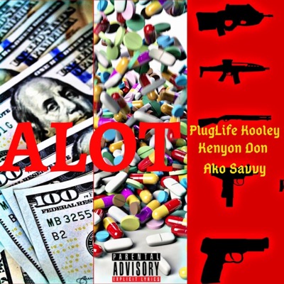 Alot (feat. PlugLife Kooley & Ako Savvy) - Single