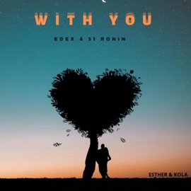 With You (feat. Esther & Kola) EDEX & 31 Ronin