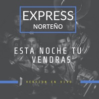 Esta Noche Tu Vendras (En Vivo) - Single - Express Norteño