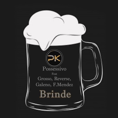 Brinde (feat. Grosso, Reverse, Galeno & F. Mendez) - Single