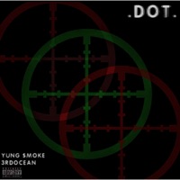 .Dot. - Single - 3rdOcean & Yung $moke