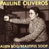 Oliveros: Alien Bog / Beautiful Soop