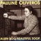 Beautiful Soop (1966) - Pauline Oliveros lyrics