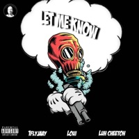 Let Me Know (feat. Loui & Luh Cheetoh) - Single - 1flyjaay