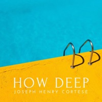 How Deep - Single - Joseph Henry Cortese