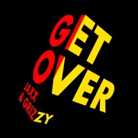 Get Over - Single - Grizzy & Jaxx