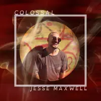 Colossal — Jesse Maxwell