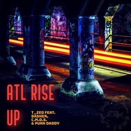ATL Rise Up (feat. Basher, C.M.O.S. & Punk Daddy) T_zed