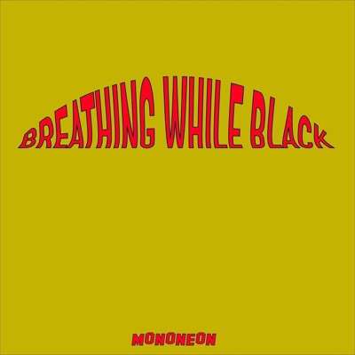 Breathing While Black - Single