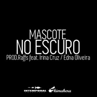 No Escuro (feat. Irina Cruz & Edna Oliveira) - Single - Mascote