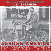 Across America by Motor-Cycle: Remastered and Reset (Unabridged)