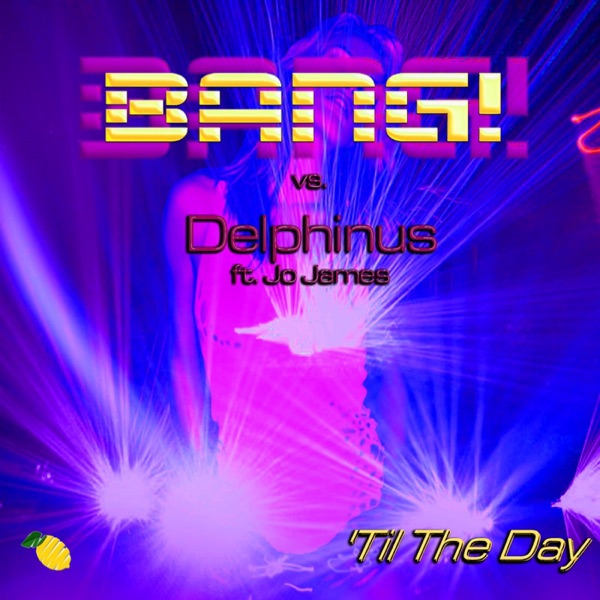 'Til the Day (Bang! vs. Delphinus vs. Jo James) [feat. Jo James]