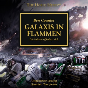 Galaxis in Flammen - Die Häresie offenbart sich - The Horus Heresy 3 (Ungekürzt)