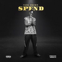 Spend - Single - Yung Brown