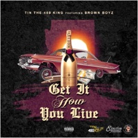 Get It How You Live (feat. Brown Boyz) - Single - Tin the 480 King