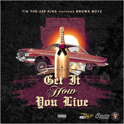 Get It How You Live (feat. Brown Boyz) - Single