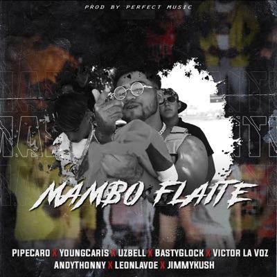 Mambo Flaite (feat. Young Caris, Uzbell, Andy Thonny, Victor la Voz, Bastyglock, Leon Lavoe & G-ME Kush) - Single