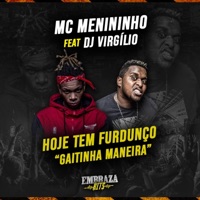 Hoje Tem Furdunço ''Gaitinha Maneira'' (feat. DJ Virgilio) - Single - MC Menininho