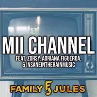 Mii Channel (feat. Zorsy, Adriana Figueroa & Insaneintherainmusic) - Single - FamilyJules