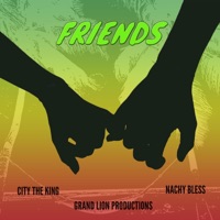 Friends (feat. Nachy Bless) - Single - CityTheKing