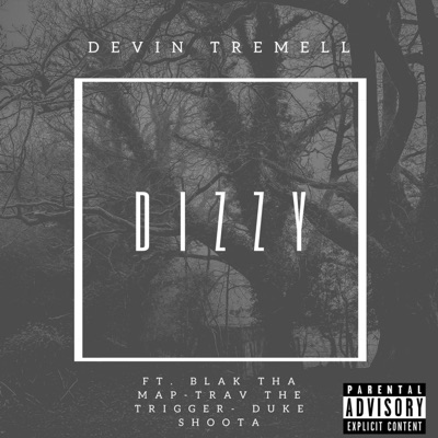Dizzy (feat. Blak Tha Map, Trav the Trigger & Duke Shoota) - Single