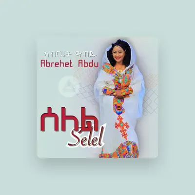 Listen to Abrehet Abdu, watch music videos, read bio, see tour dates & more!