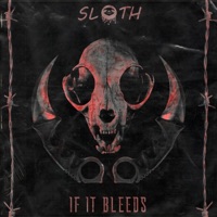 If It Bleeds - Single - Sloth