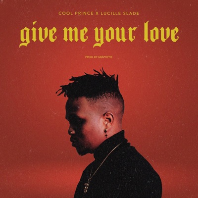 Give Me Your Love (feat. Lucille Slade) - Single