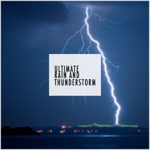 Ultimate Rain and Thunderstorm