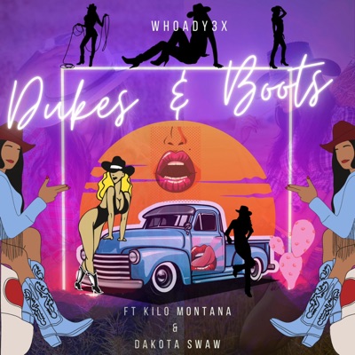 Whoady3x Dukes & Boots (feat. Kilo Montana & Dakota Swaw) - Single