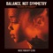 Balance, Not Symmetry (From the Original Motion Picture Soundtrack 'Balance, Not Symmetry') - Single