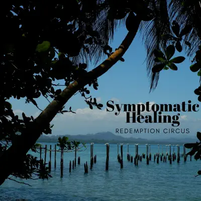 Listen to Redemption Circus - EP by Symptomatic Healing