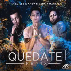 Quédate (Remix) [feat. Justin Quiles & Mackie] [Remix] - Single - Andy Rivera