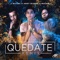 Quédate (feat. Justin Quiles & Mackie) - Andy Rivera lyrics