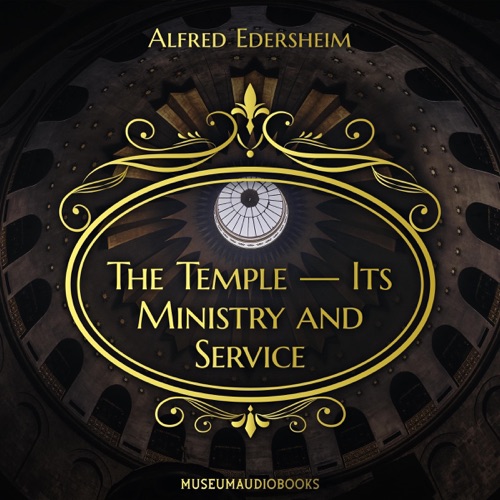 The Temple - Its Ministry and Service (Unabridged) cover