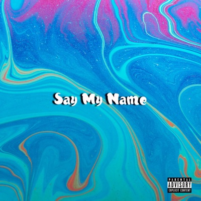 Say My Name - Single