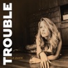 Trouble