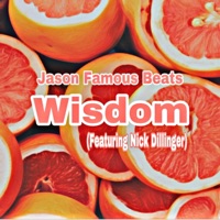 Wisdom (feat. Nick Dillinger) - Single - Jason Famous Beats