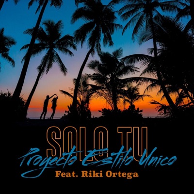 Sólo Tú (feat. Riki Ortega) - Single
