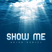Show Me - Single - Brian Daniel